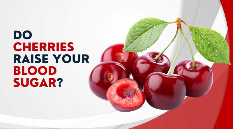 Do cherries raise your blood sugar